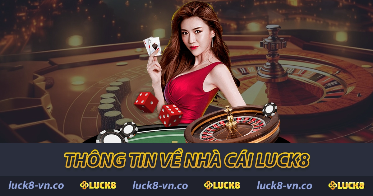 LUCK8 ⭐【LUCK 8】- Trang Chủ Nhà Cái LUCK8 Chính Thức 22 Thông tin về nhà cái LUCK8