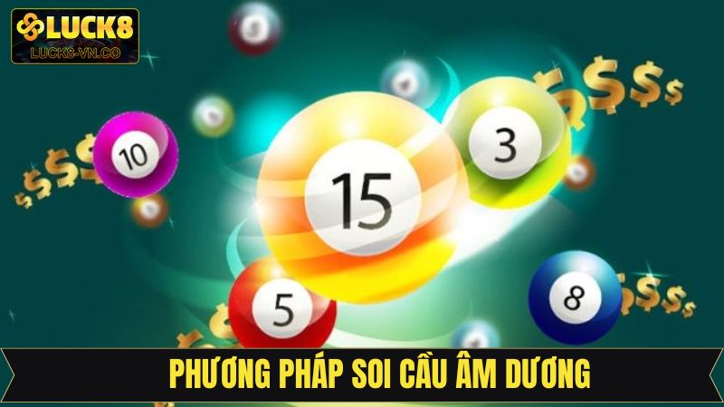 Soi Cầu Âm Dương Luck8 – Phương Pháp Dự Đoán Lô Đề Độc Đáo 3 Soi cầu âm dương kết hợp với nhiều phương pháp