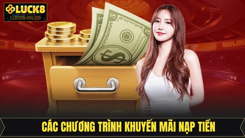 Khuyến Mãi Nạp Tiền - Nhận Thưởng Ngay Khi Giao Dịch Tại Luck8 3 Danh sách những sự kiện ưu đãi nạp tiền hấp dẫn