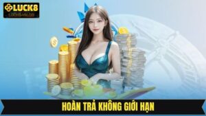 Hoàn Trả Không Giới Hạn - Chương Trình Hấp Dẫn Tại Luck8