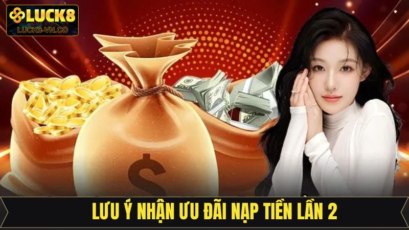 Điều khoản cần lưu khi khi nhận thưởng nạp lần 2