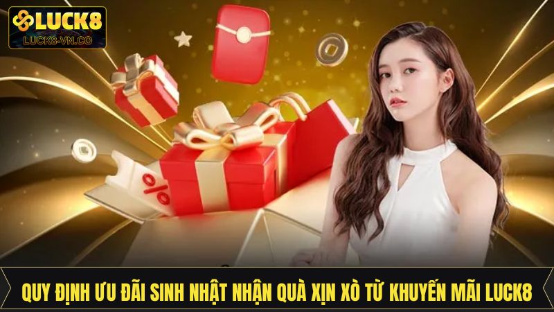 Sinh Nhật Lĩnh Quà Xịn Xò Từ Khuyến Mãi Luck8 Cho Hội Viên 2 Thông tin về sinh nhật lĩnh quà xịn xò từ khuyến mãi Luck8